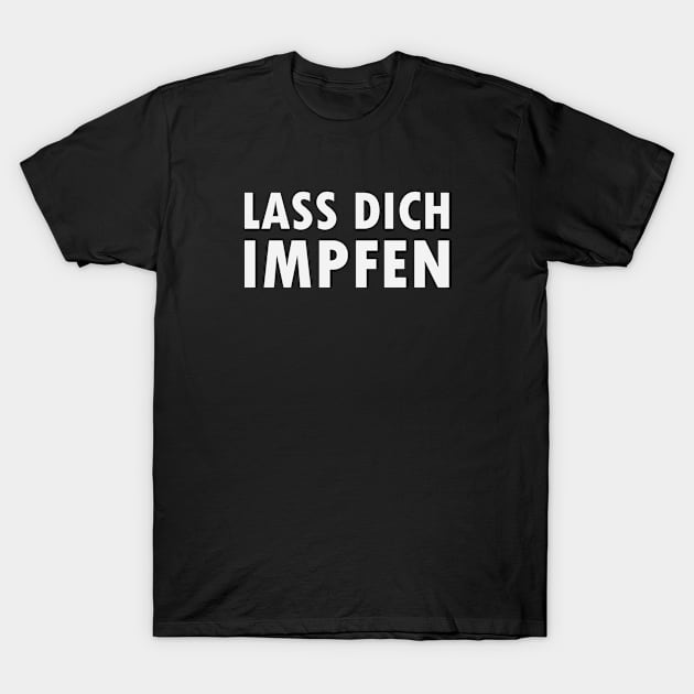 Lass Dich Impfen T-Shirt by gabrielakaren